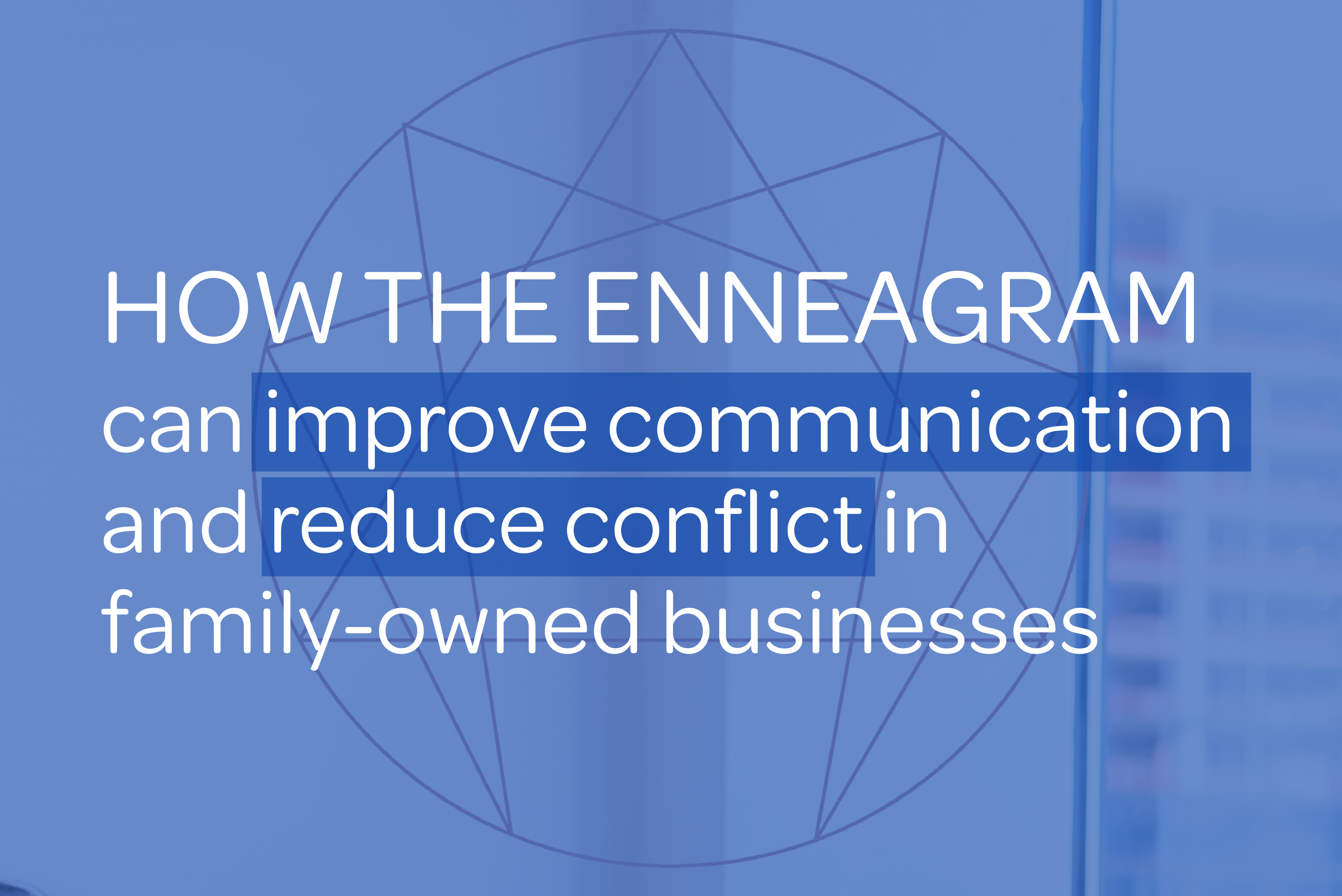 How the Enneagram can improve communication and reduce conflict in